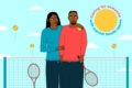 An illustration of two people at a tennis court holding rackets. One has her arm around the other.