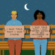 Illustration shows two young people sitting on a bench at night time; one holds a sign that reads: "I was told that I was stupid." The other holds a sign that reads: "I was told that i was never going to get anywhere in life."